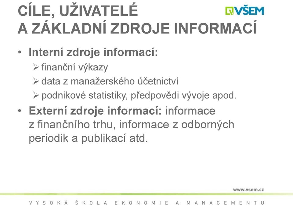 podnikové statistiky, předpovědi vývoje apod.