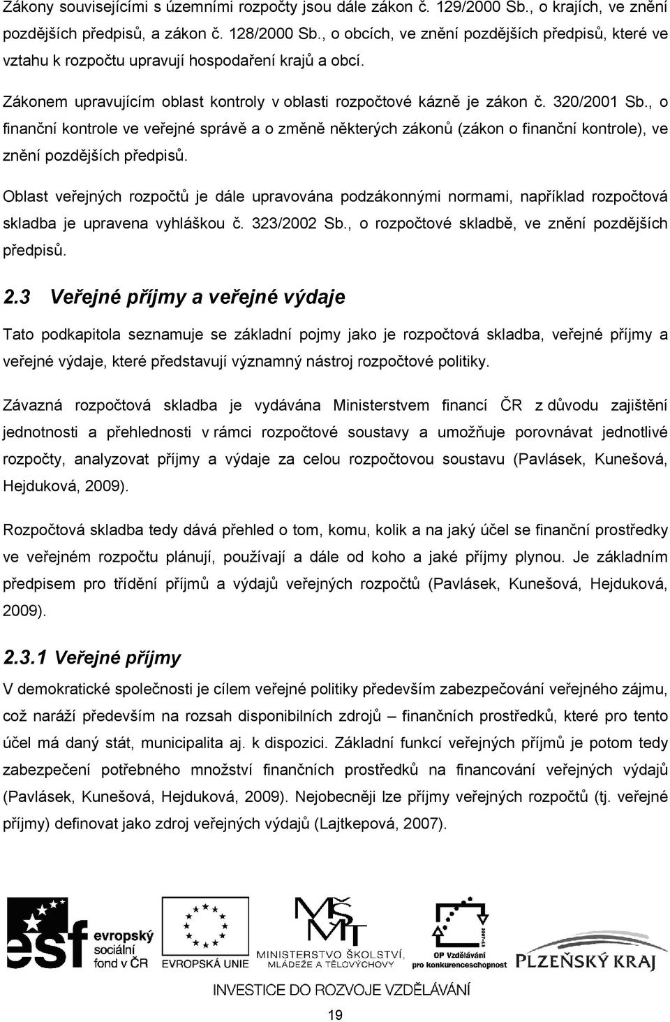 , o finanční kontrole ve veřejné správě a o změně některých zákonů (zákon o finanční kontrole), ve znění pozdějších předpisů.