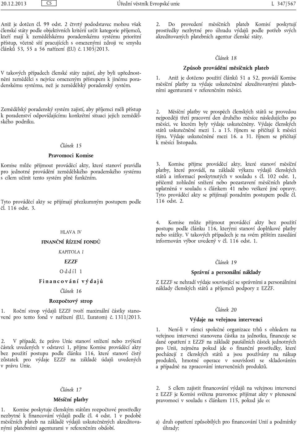 omezenými zdroji ve smyslu článků 53, 55 a 56 nařízení (EU) č. 1305/2013.