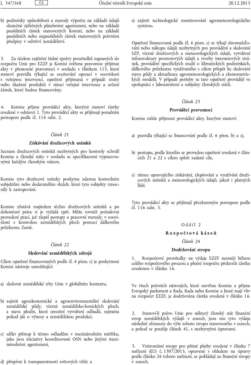 nepaušálních částek stanovených právními předpisy v odvětví zemědělství. 3.