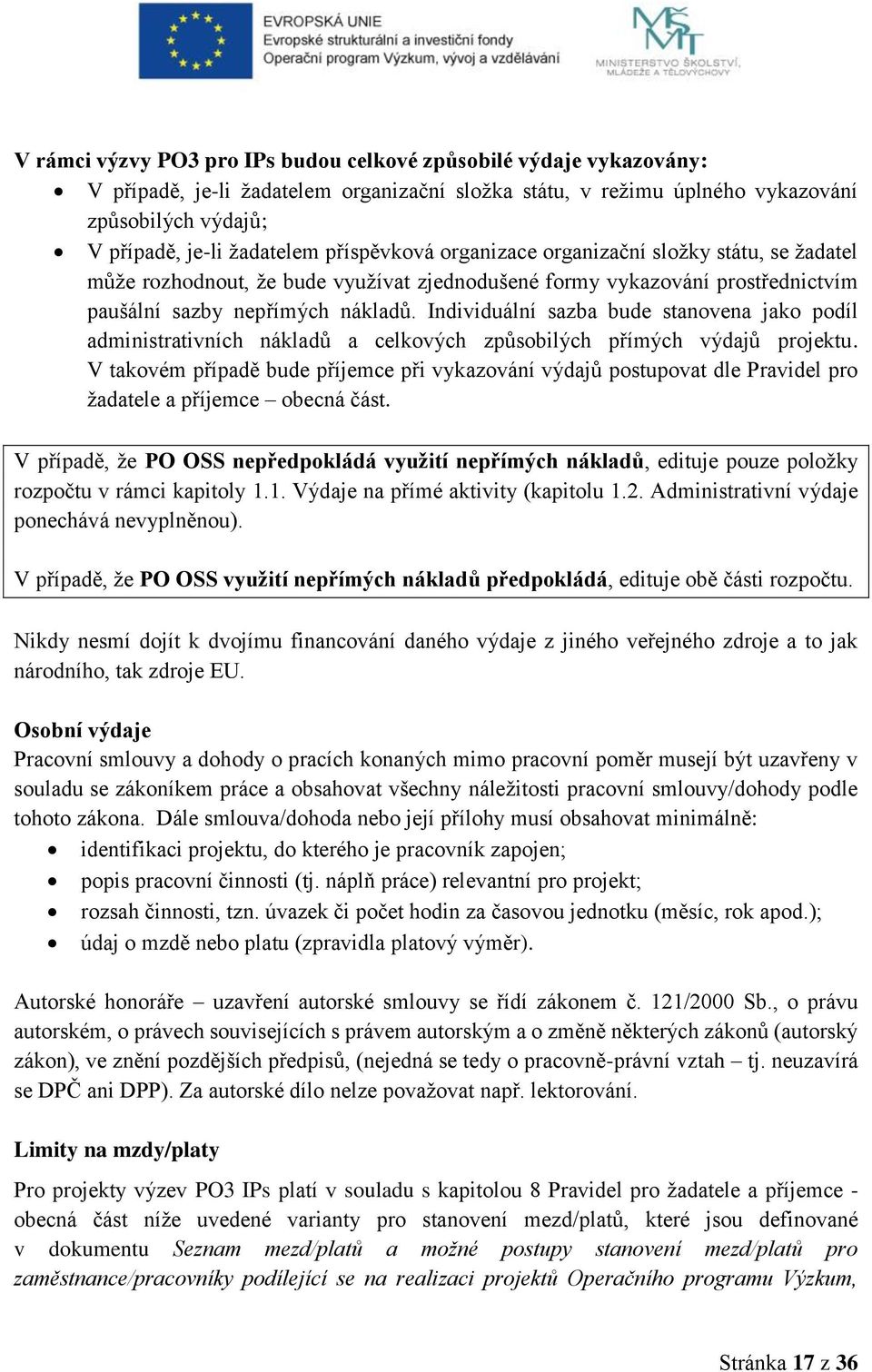 Individuální sazba bude stanovena jako podíl administrativních nákladů a celkových způsobilých přímých výdajů projektu.