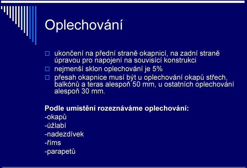 oplechování okapů střech, balkónů a teras alespoň 50 mm, u ostatních oplechování