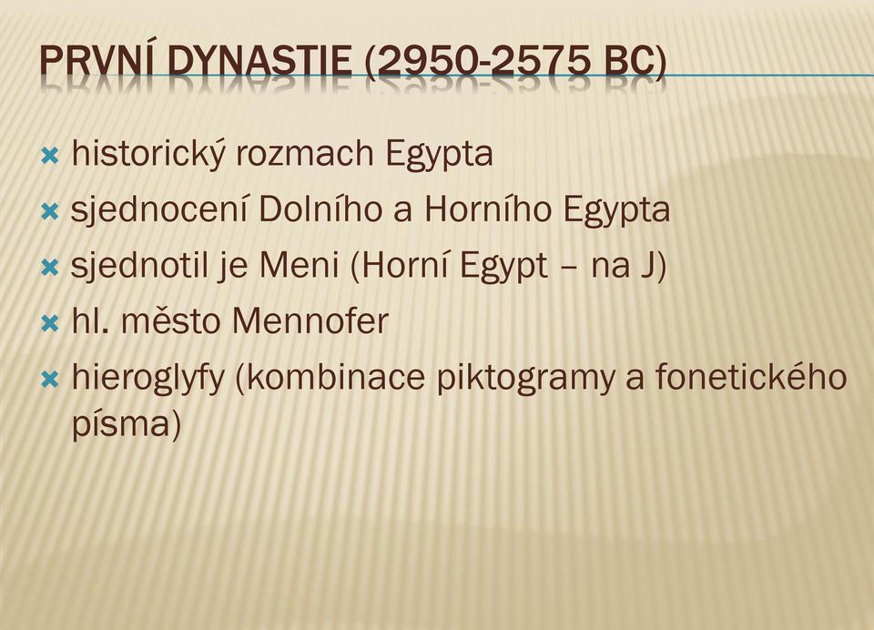 sjednotil je Meni (Horní Egypt na J) hl.