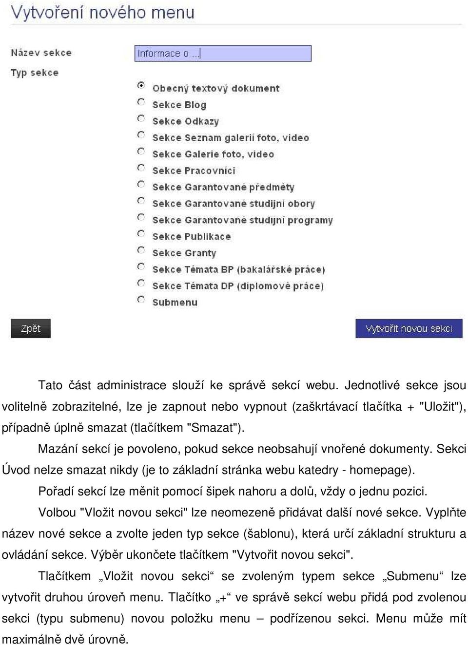 Mazání sekcí je povoleno, pokud sekce neobsahují vnořené dokumenty. Sekci Úvod nelze smazat nikdy (je to základní stránka webu katedry - homepage).