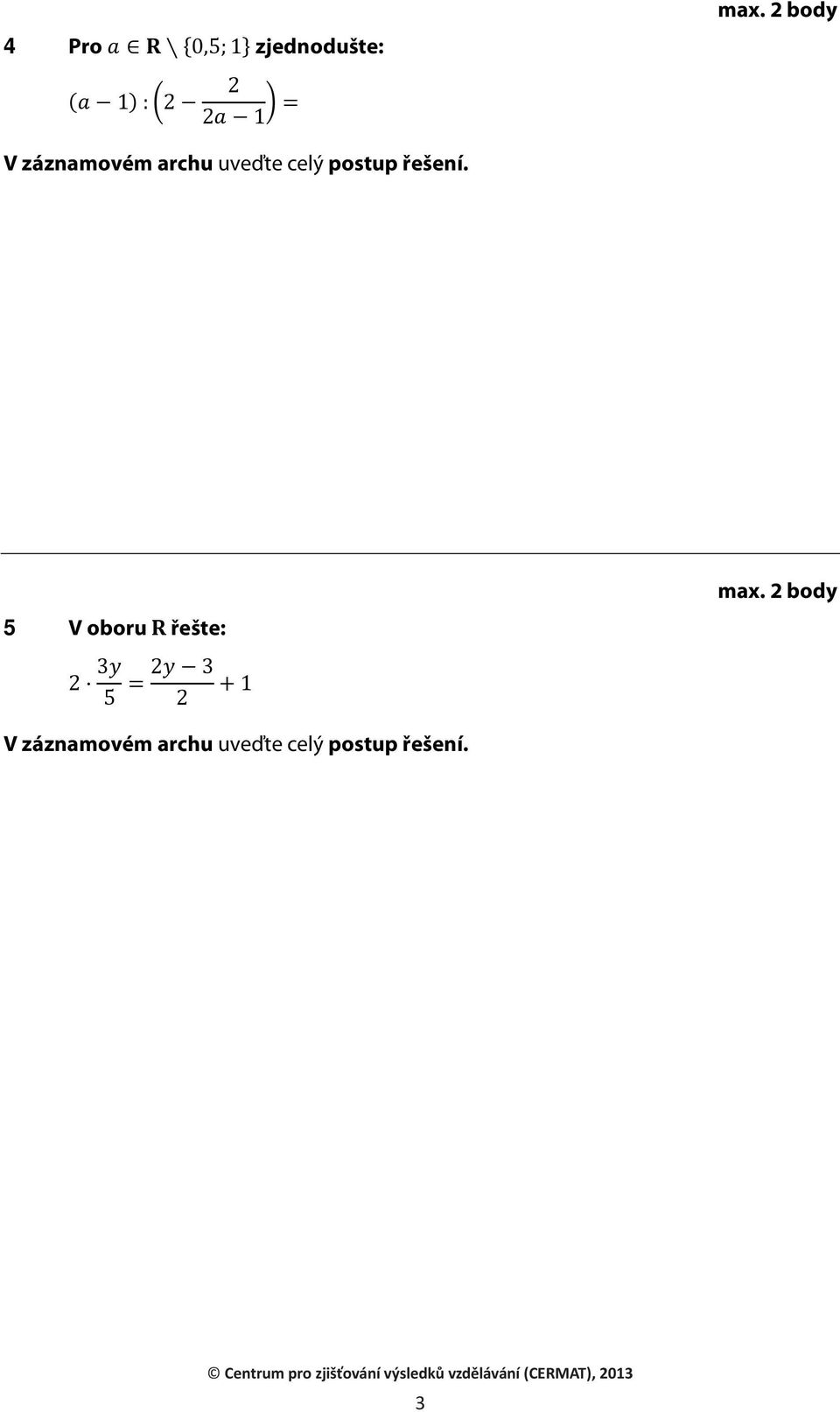 postup řešení. 5 V oboru řešte: max.