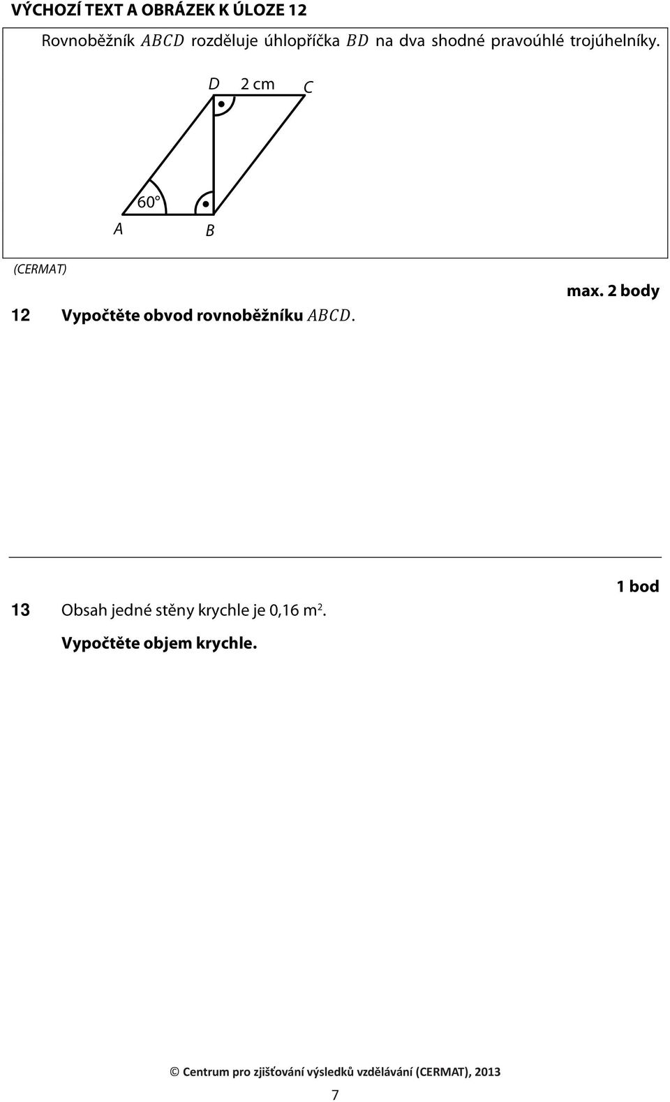 D 2 cm C A 60 B 12 Vypočtěte obvod rovnoběžníku. max.