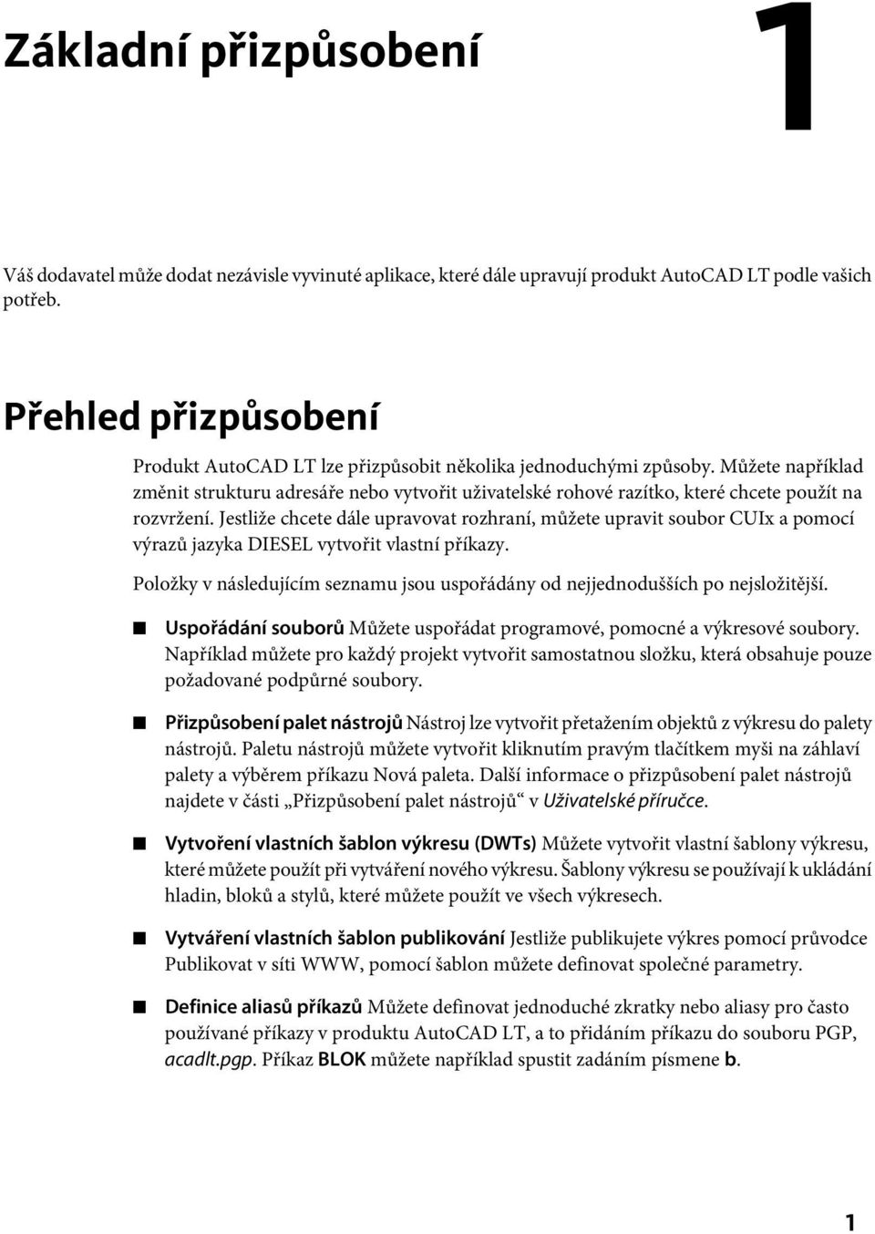 Můžete například změnit strukturu adresáře nebo vytvořit uživatelské rohové razítko, které chcete použít na rozvržení.