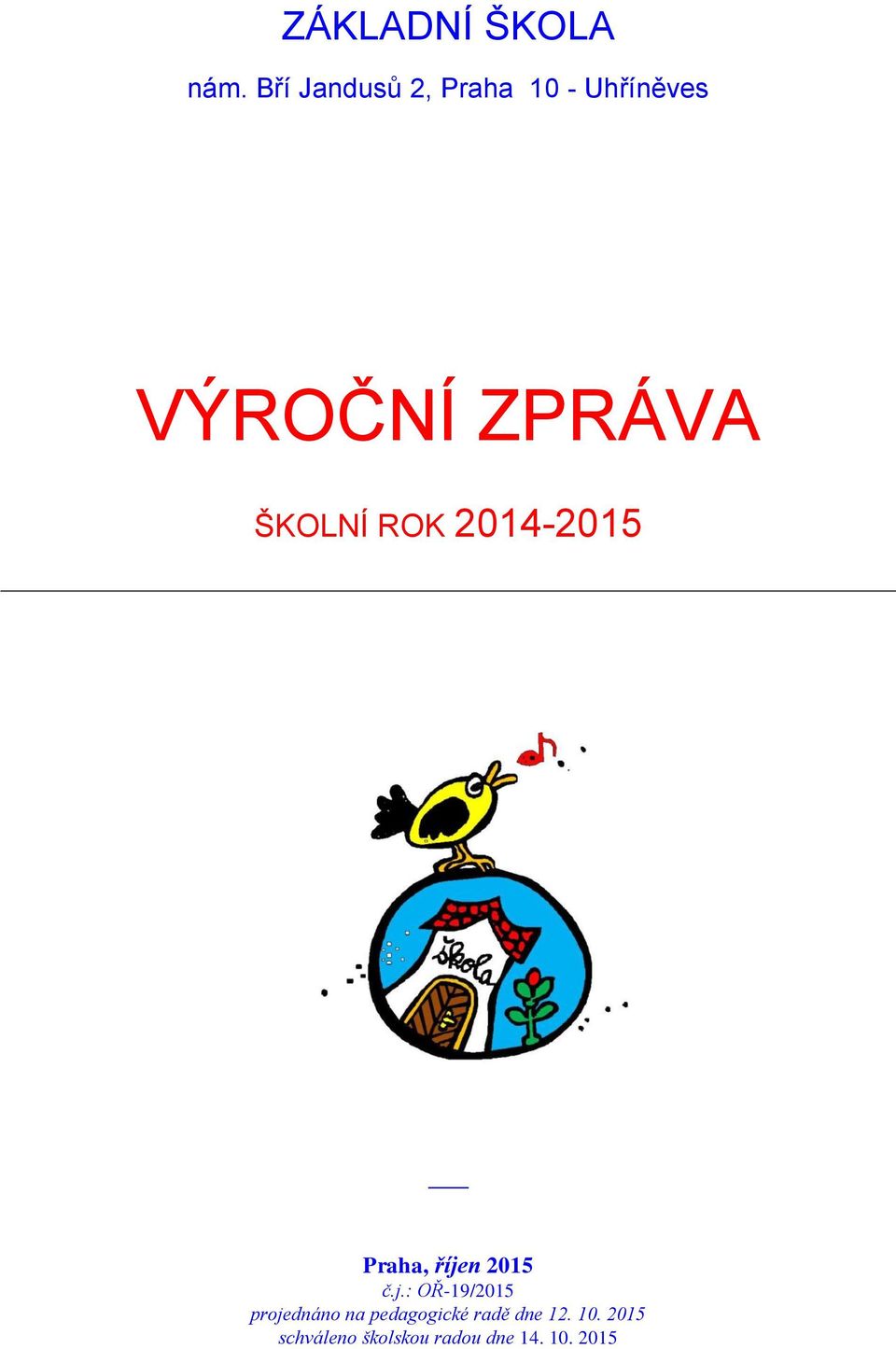 ŠKOLNÍ ROK 2014-2015 Praha, říje