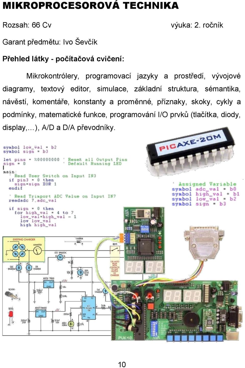 jazyky a prostředí, vývojové diagramy, textový editor, simulace, základní struktura, sémantika, návěstí,