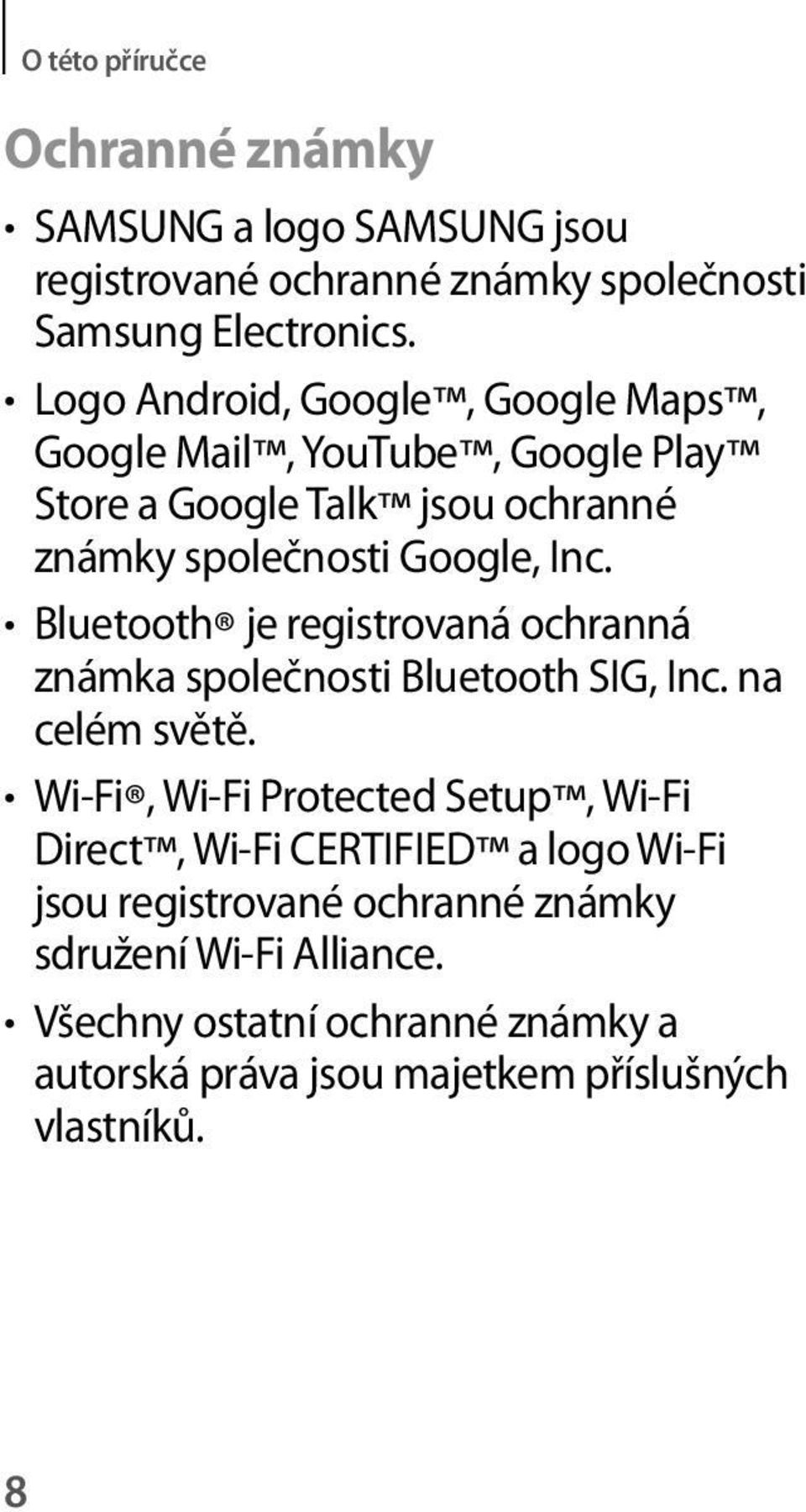 Bluetooth je registrovaná ochranná známka společnosti Bluetooth SIG, Inc. na celém světě.