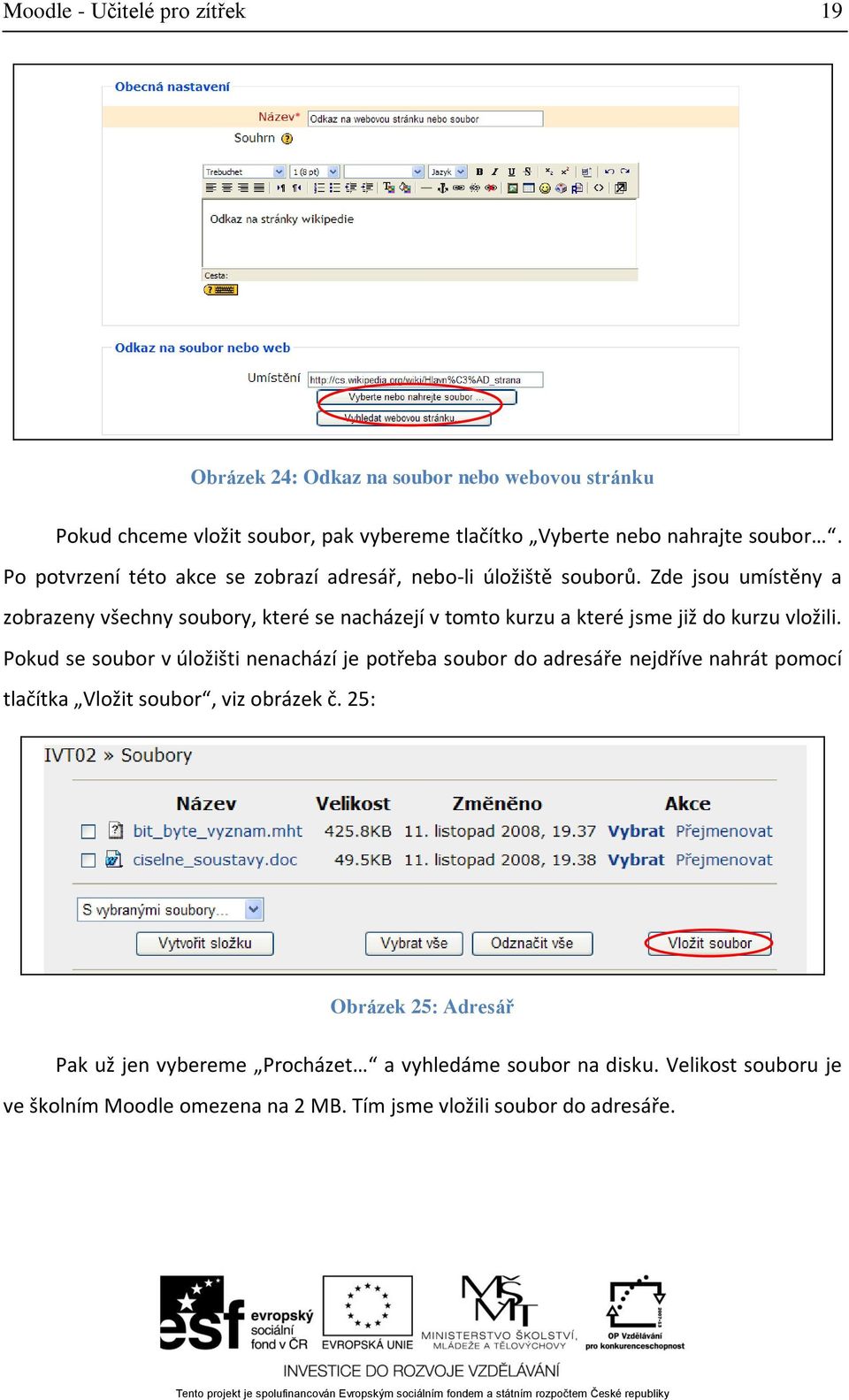 Zde jsou umístěny a zobrazeny všechny soubory, které se nacházejí v tomto kurzu a které jsme již do kurzu vložili.