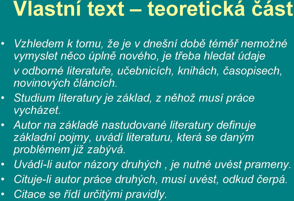 Autor na základě nastudované literatury definuje základní pojmy, uvádí literaturu, která se daným problémem již zabývá.