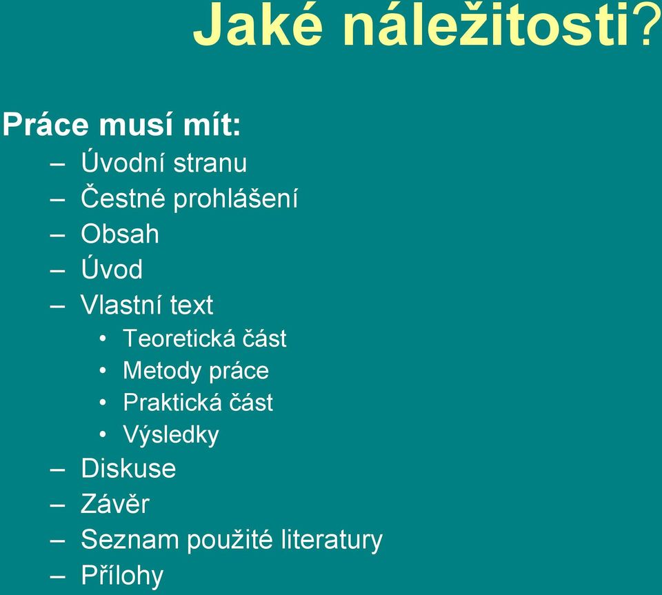 Obsah Úvod Vlastní text Teoretická část Metody