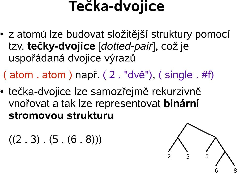 atom ) např. ( 2. "dvě"), ( single.