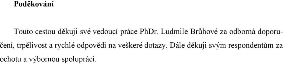 trpělivost a rychlé odpovědi na veškeré dotazy.