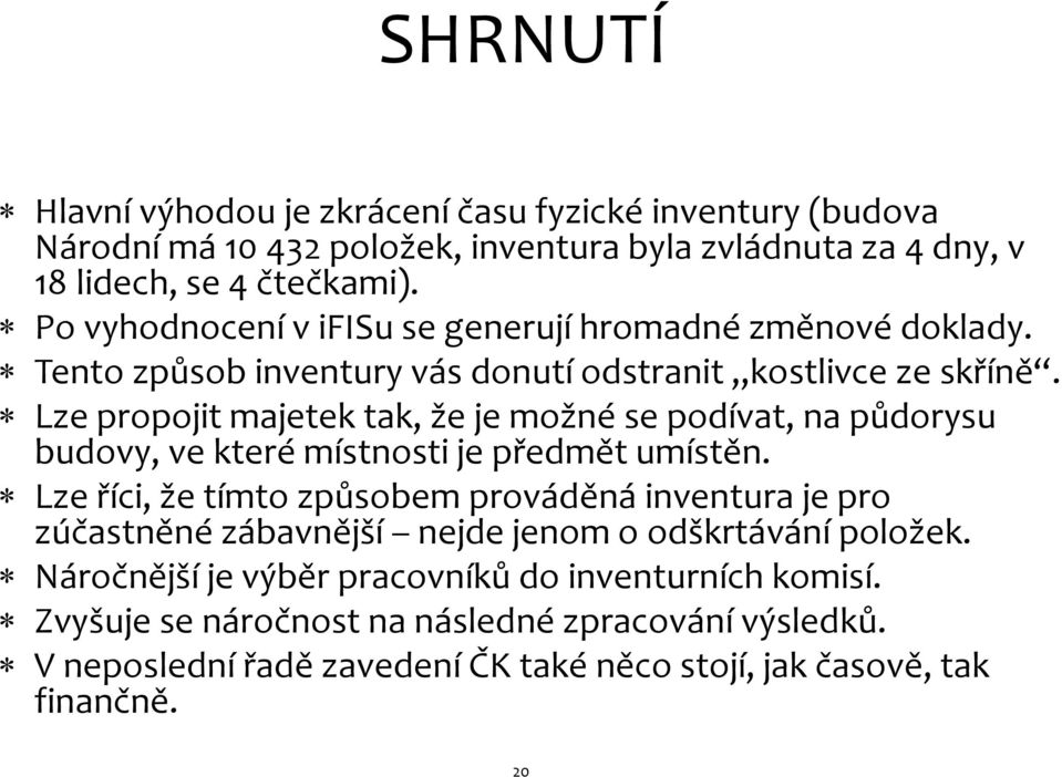 Lze propojit majetek tak, že je možné se podívat, na půdorysu budovy, ve které místnosti je předmět umístěn.