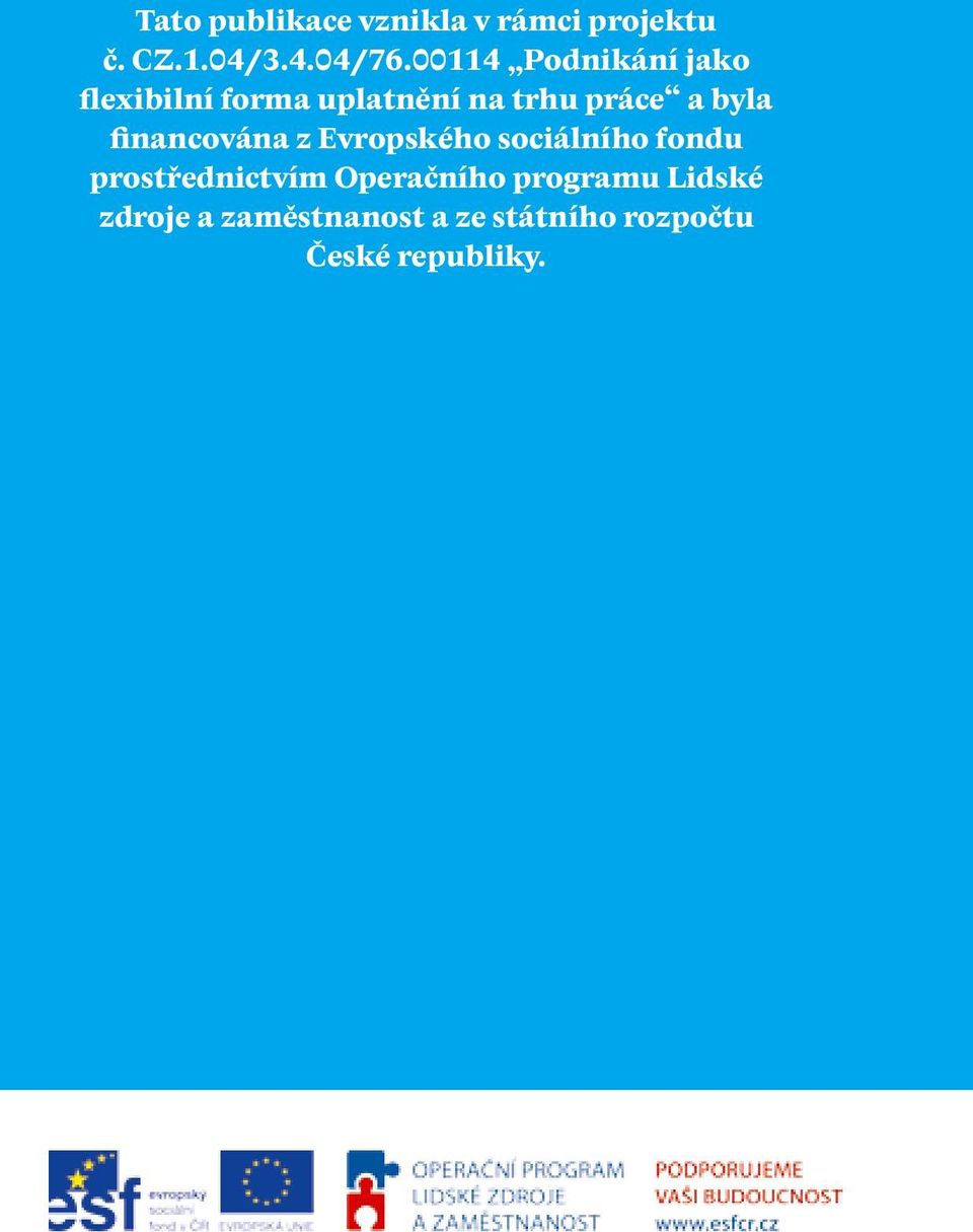 financována z Evropského sociálního fondu prostřednictvím Operačního