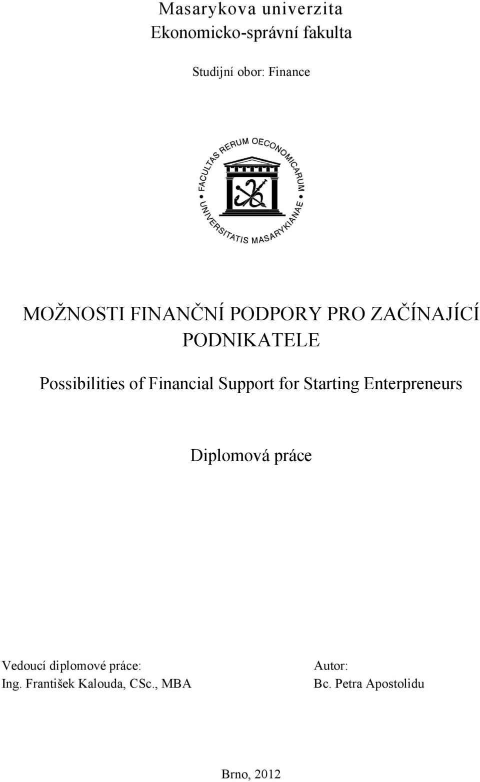 Financial Support for Starting Enterpreneurs Diplomová práce Vedoucí