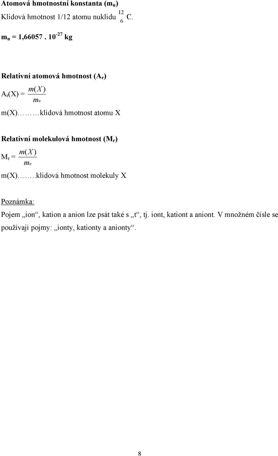 molekulová hmotnost (M r ) M r = m ( X ) mu m(x).