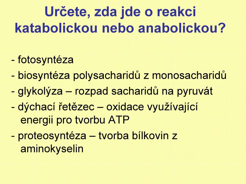 glykolýza rozpad sacharidů na pyruvát - dýchací řetězec oxidace