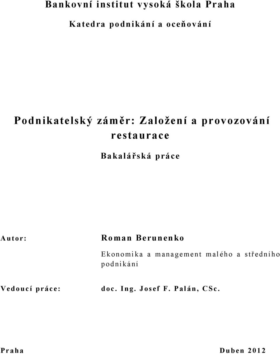 práce Autor: Roman Berunenko Ekonomika a management malého a