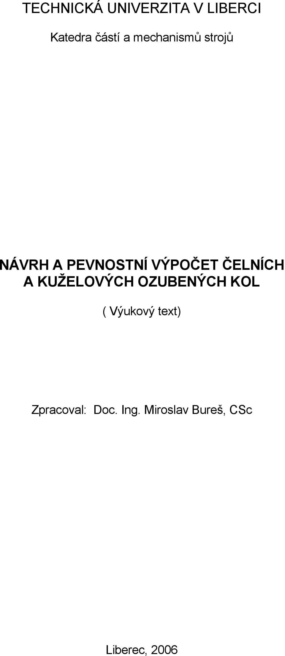 ČELNÍCH A KUŽELOVÝCH OZUBENÝCH KOL ( Výukový