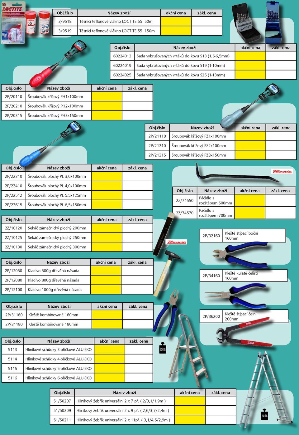 Šroubovák křížový PZ1x100mm 2P/21210 Šroubovák křížový PZ2x100mm 2P/21315 Šroubovák křížový PZ3x150mm 2P/22310 Šroubovák plochý PL 3,0x100mm 2P/22410 Šroubovák plochý PL 4,0x100mm 2P/22512 Šroubovák