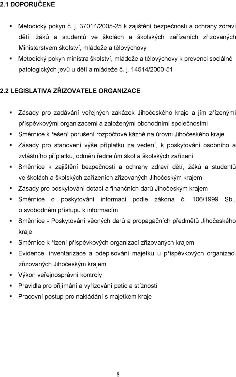 školství, mládeže a tělovýchovy k prevenci sociálně patologických jevů u dětí a mládeže č. j. 14514/2000-51 2.