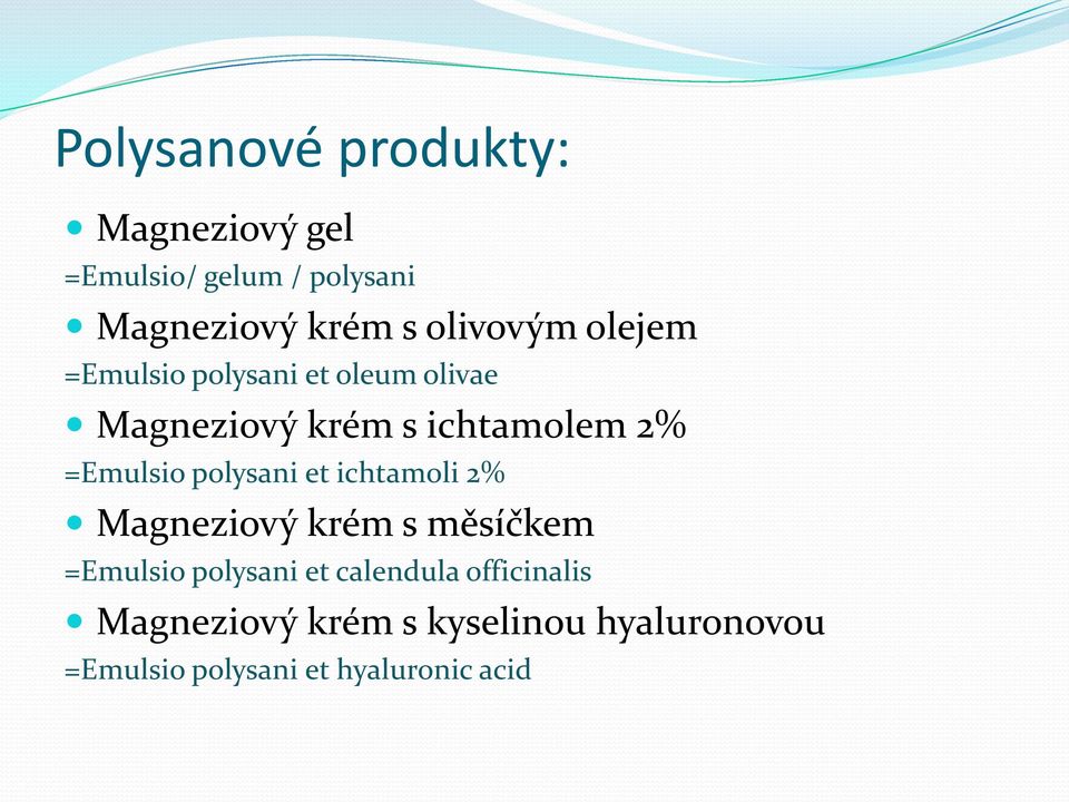 =Emulsio polysani et ichtamoli 2% Magneziový krém s měsíčkem =Emulsio polysani et