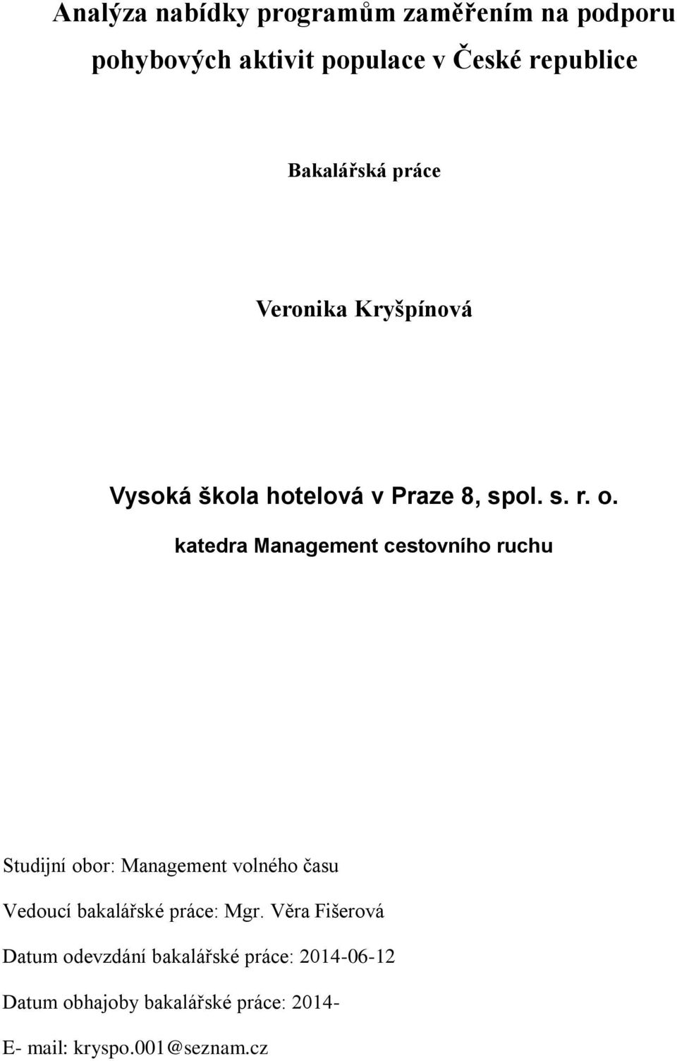 katedra Management cestovního ruchu Studijní obor: Management volného času Vedoucí bakalářské práce: