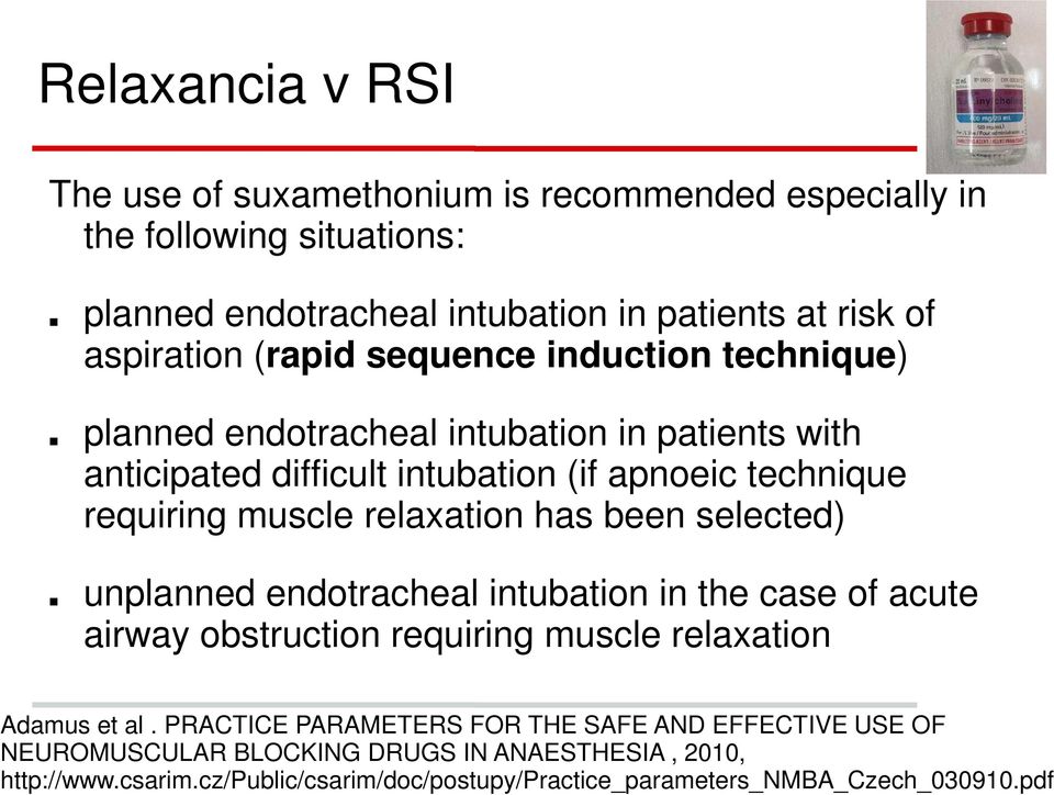 pdf Relaxancia v RSI The use of suxamethonium is recommended especially in the following situations: planned endotracheal intubation in patients at risk of