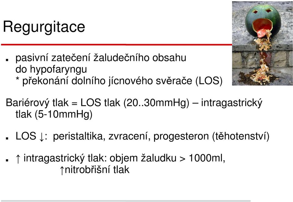 .30mmHg) intragastrický tlak (5-10mmHg) LOS : peristaltika, zvracení,