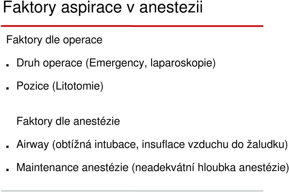 Faktory dle anestézie Airway (obtížná intubace, insuflace