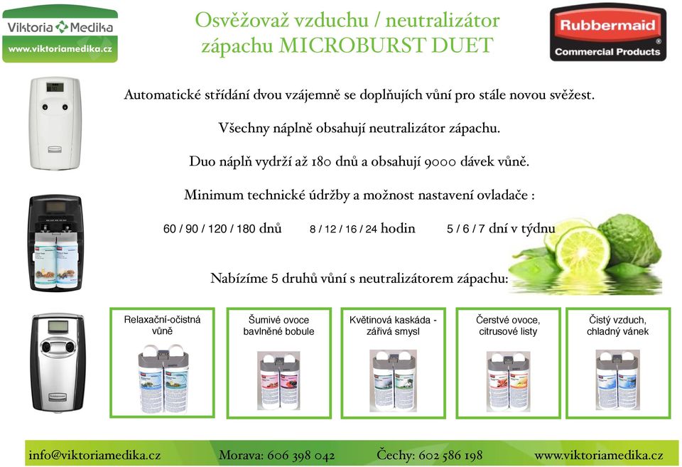 Minimum technické údržby a možnost nastavení ovladače : 60 / 90 / 120 / 180 dnů 8 / 12 / 16 / 24 hodin 5 / 6 / 7 dní v týdnu Nabízíme 5