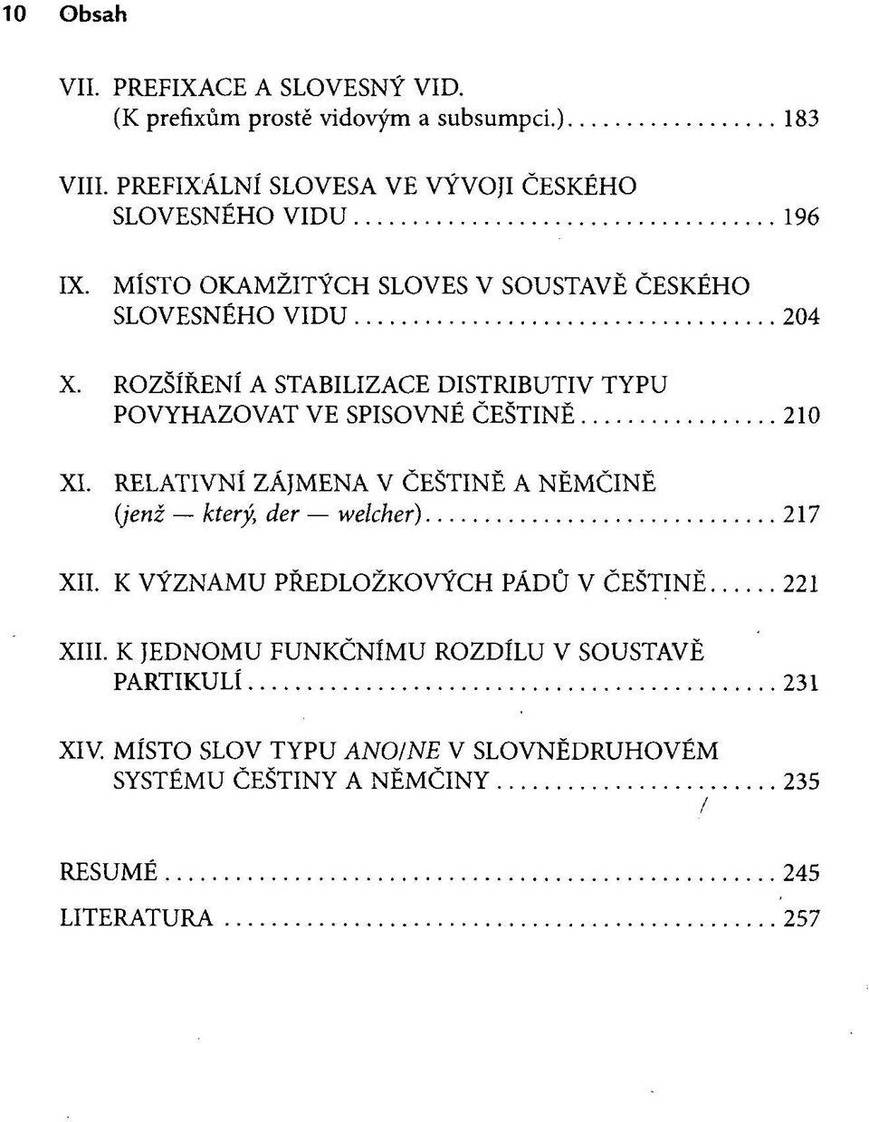 ROZŠÍŘENÍ A STABILIZACE DISTRIBUTIV TYPU POVYHAZOVAT VE SPISOVNÉ ČEŠTINĚ 210 XI.