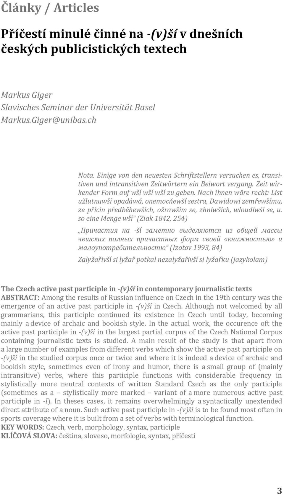 Nach ihnen wäre recht: List užlutnuwší opadáwá, onemocňewší sestra, Dawidowi zemřewšímu, ze přícin předběhewších, ožrawším se, zhniwších, wloudiwší se, u.