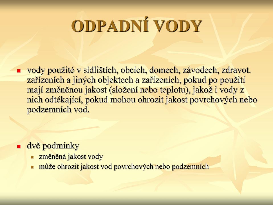 (složení nebo teplotu), jakož i vody z nich odtékající, pokud mohou ohrozit jakost