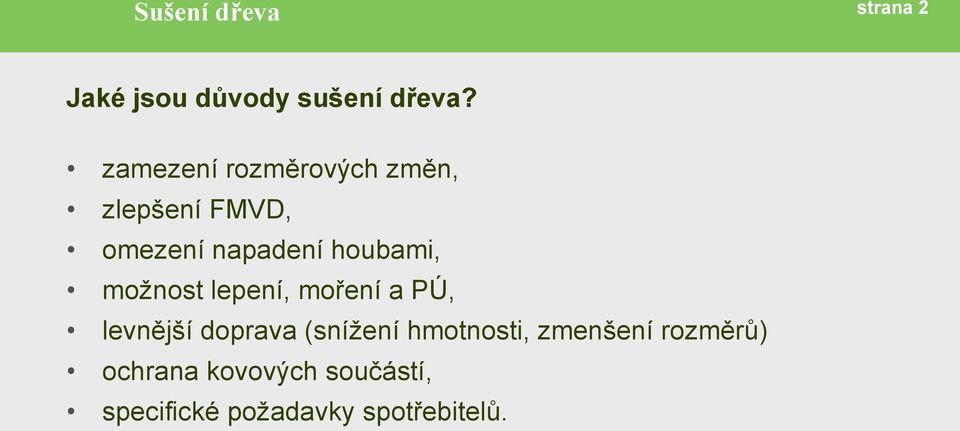 houbami, možnost lepení, moření a PÚ, levnější doprava (snížení