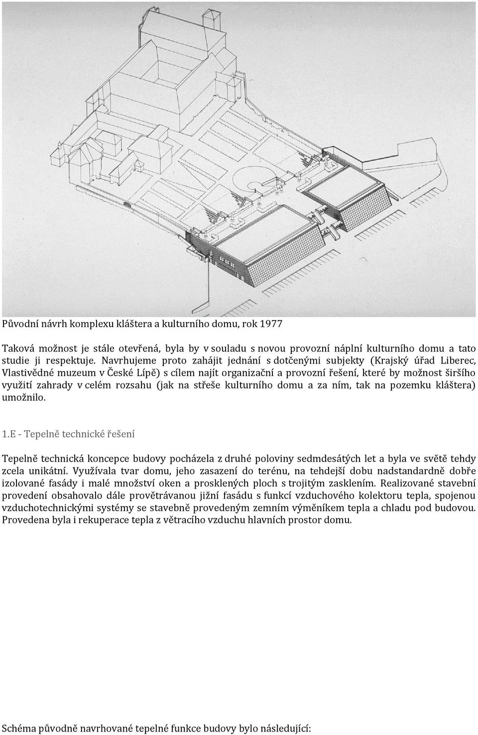 celém rozsahu (jak na střeše kulturního domu a za ním, tak na pozemku kláštera) umožnilo. 1.