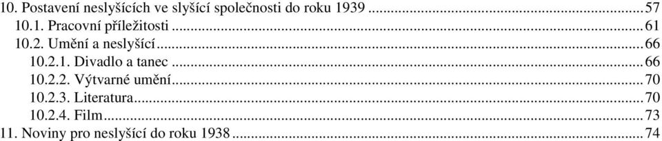 ..66 10.2.2. Výtvarné umění...70 10.2.3. Literatura...70 10.2.4.