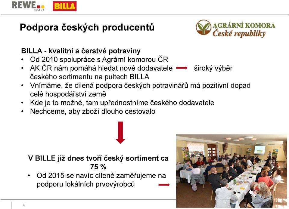 pozitivní dopad celé hospodářství země Kde je to možné, tam upřednostníme českého dodavatele Nechceme, aby zboží dlouho