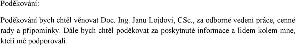 , za odborné vedení práce, cenné rady a připomínky.