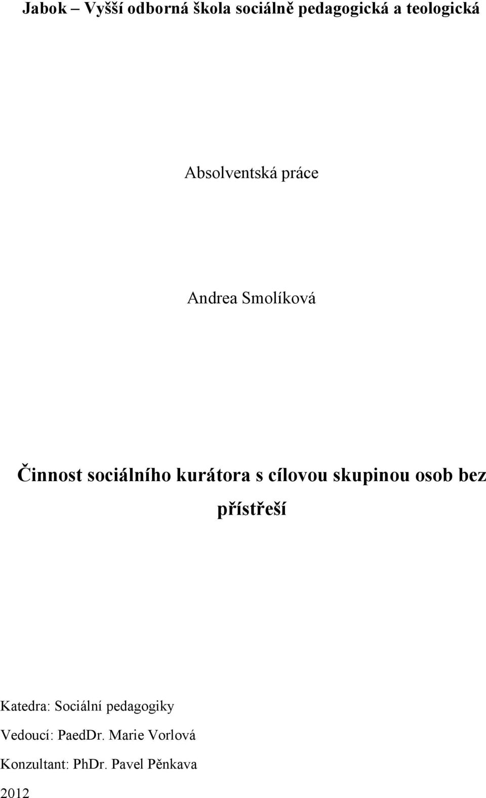 s cílovou skupinou osob bez přístřeší Katedra: Sociální