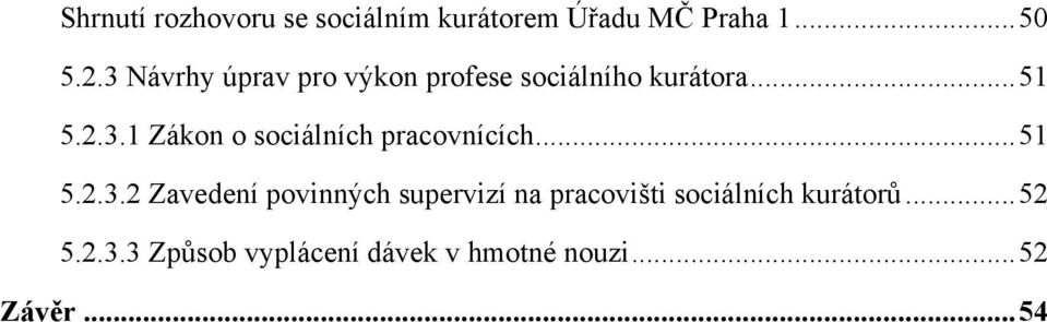 .. 51 5.2.3.2 Zavedení povinných supervizí na pracovišti sociálních kurátorů.