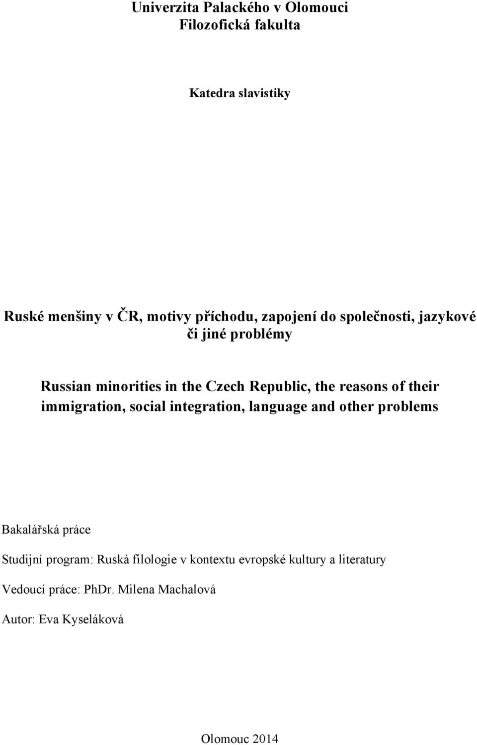 their immigration, social integration, language and other problems Bakalářská práce Studijní program: Ruská