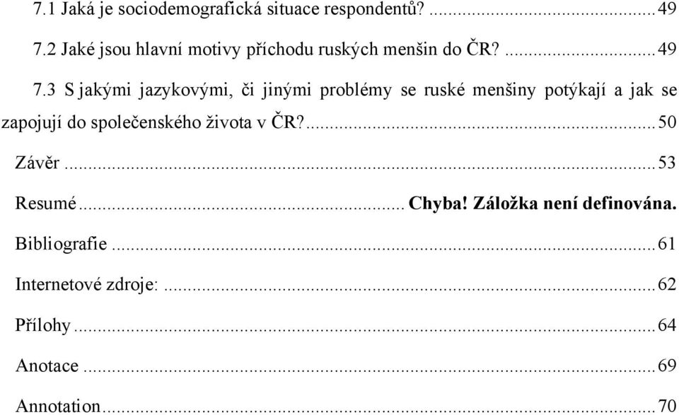 3 S jakými jazykovými, či jinými problémy se ruské menšiny potýkají a jak se zapojují do