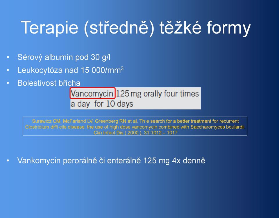 Th e search for a better treatment for recurrent Clostridium diffi cile disease: the use of high