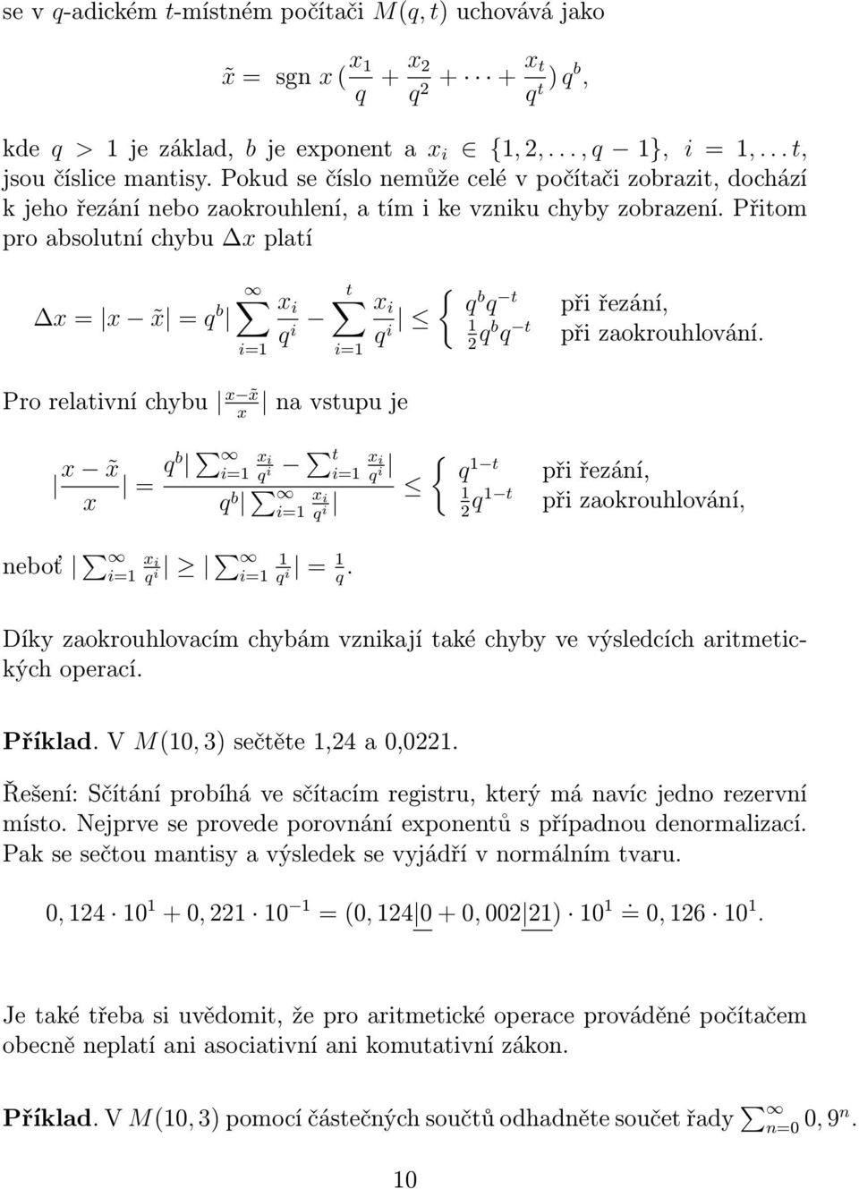 Přitom pro absolutní chybu x platí x = x x = q b i=1 x i q i t i=1 Pro relativní chybu x x na vstupu je x x x x = qb x i i=1 q i q b i=1 t x i q i i=1 neboť x i i=1 1 q i i=1 = 1.