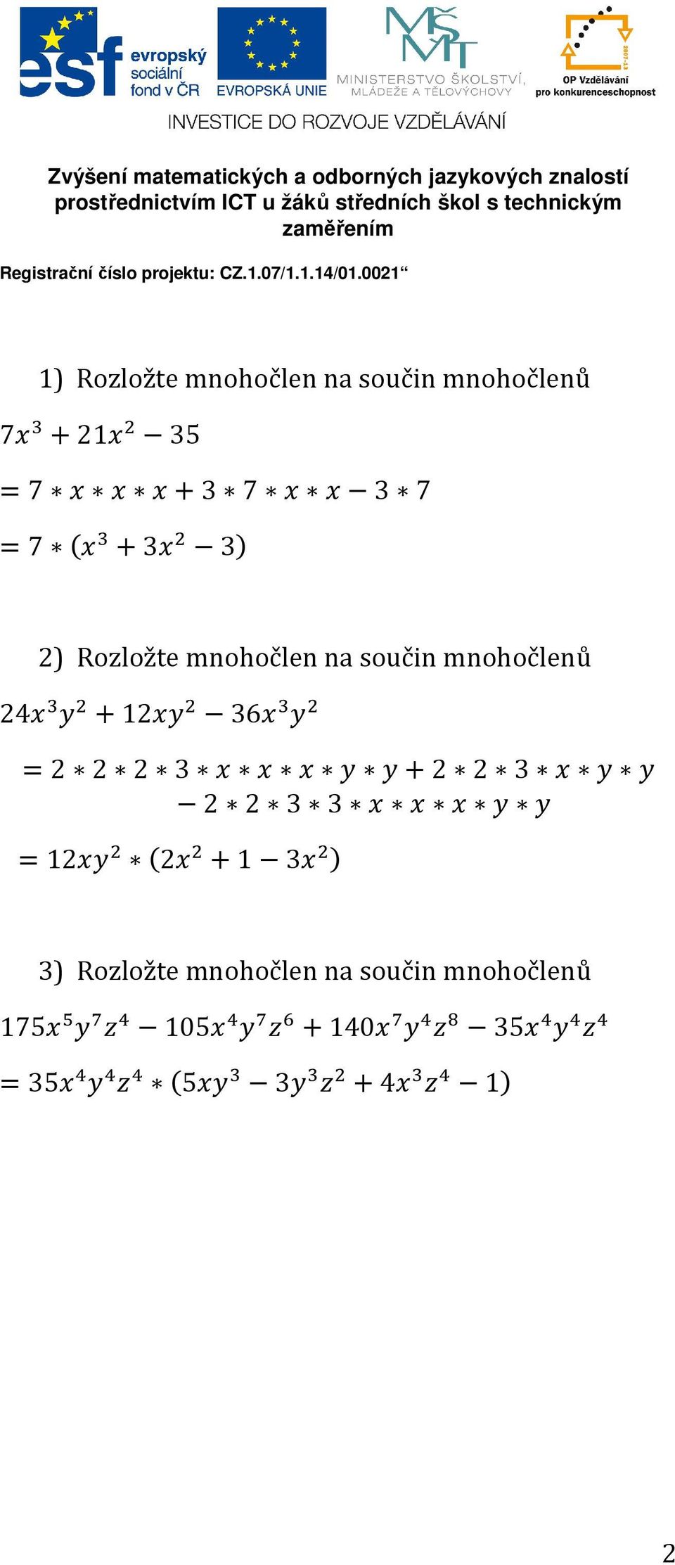 24 +12 36 =2 2 2 3 +2 2 3 2 2 3 3 =12 2 +1 3 3) Rozložte