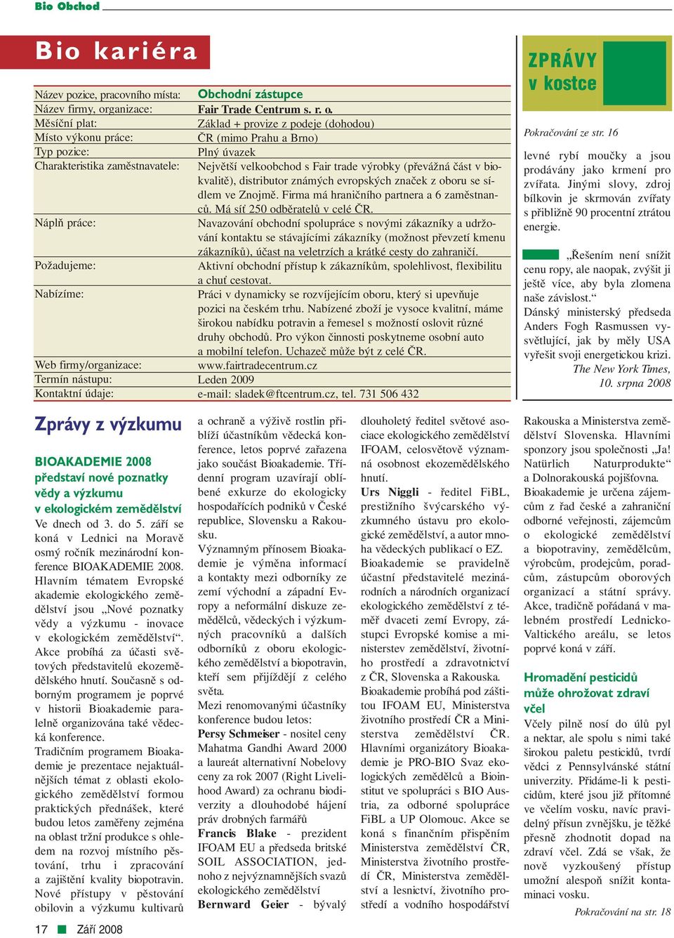 září se koná v Lednici na Moravě osmý ročník mezinárodní konference BIOAKADEMIE 2008.